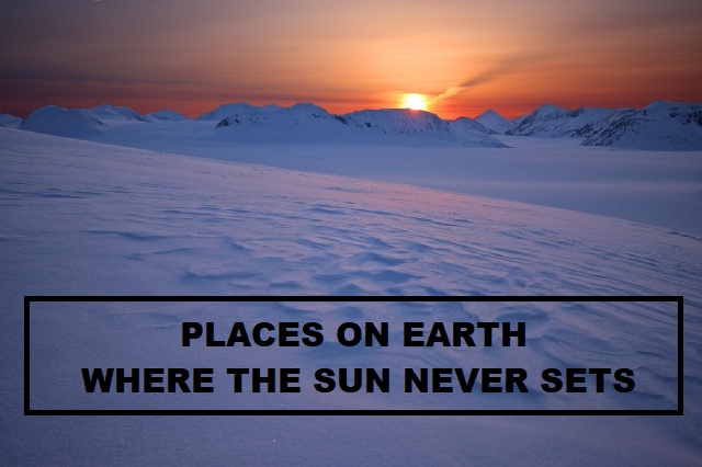 Places where the Sun never sets